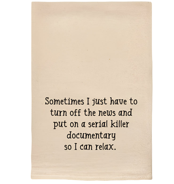 Sometimes I Need To-Tea Towels